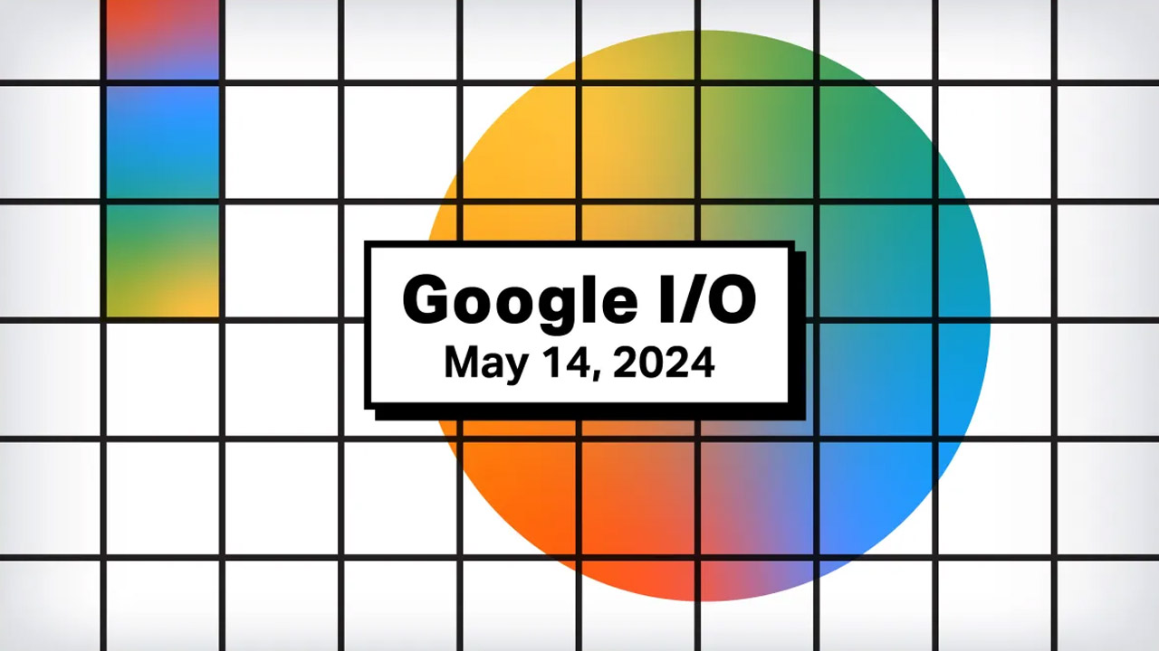 Google I/O 2024 is happening tonight! What will be introduced?