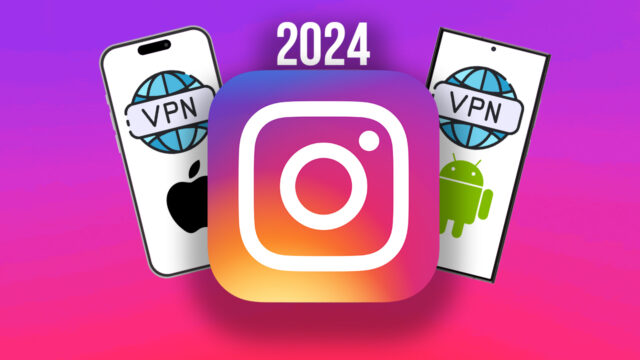 How to access Instagram using a VPN? [2024]